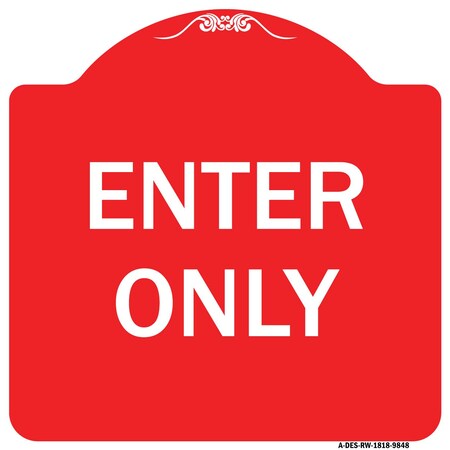 Signmission Designer Series Sign-Enter Only, Red & White Heavy-Gauge Aluminum Sign, 18" x 18", RW-1818-9848 A-DES-RW-1818-9848